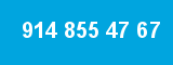 914 855 47 67